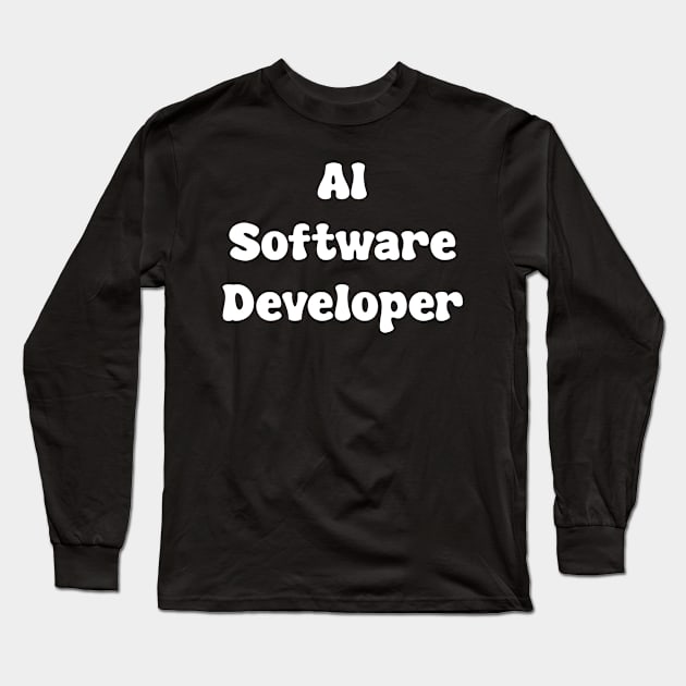 AI Software Developer Long Sleeve T-Shirt by Spaceboyishere